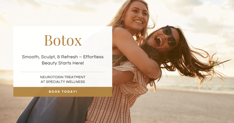Injectables 'tox Specialty MedSpa 'tox Service
